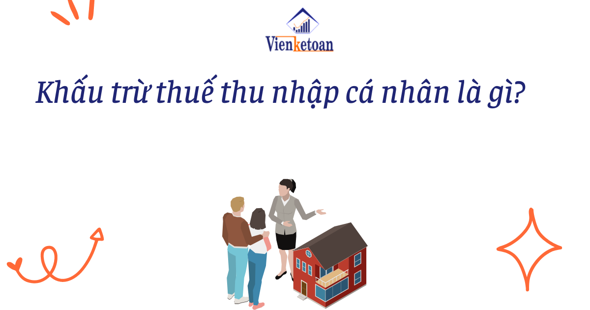 Khấu trừ thuế thu nhập cá nhân là gì?